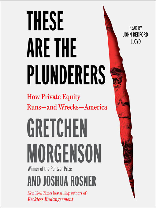 Title details for These are the Plunderers by Gretchen Morgenson - Available